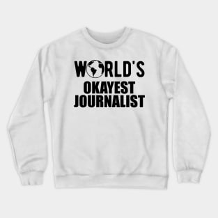 Journalist - World's Okayest Journalist Crewneck Sweatshirt